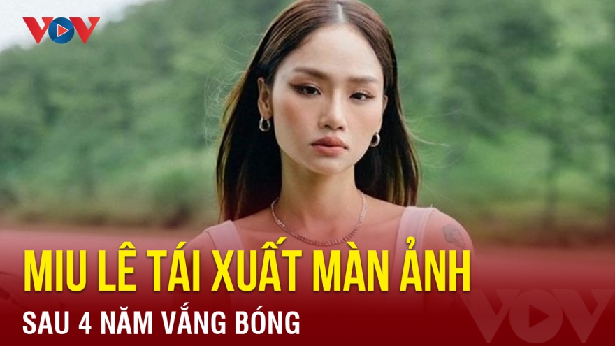 Chuyện showbiz: Miu Lê tái xuất màn ảnh rộng sau 4 năm vắng bóng